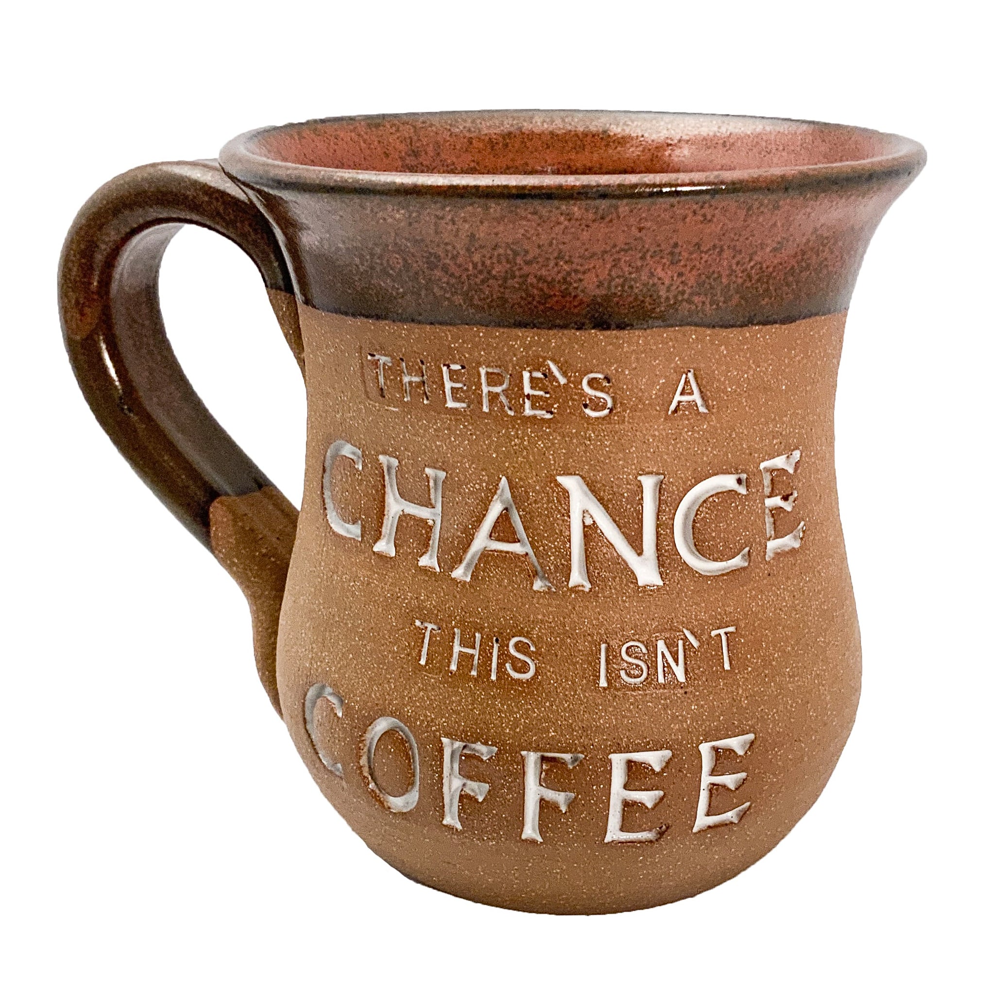 "THERE'S A CHANCE THIS ISN'T COFFEE" MUG